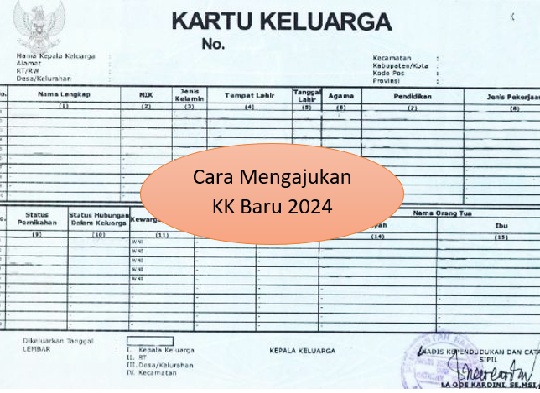 Cara Mengajukan KK Baru 2024: Perubahan Status, Alamat, dan Penambahan Anggota Keluarga