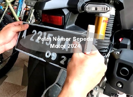 Wajib Tahu! Penggantian Pelat Nomor Sepeda Motor 2024, Simak Biaya dan Pengurusannya