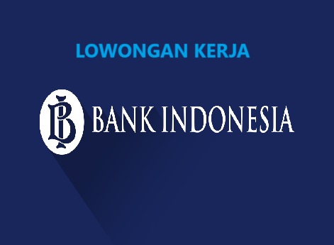 Bank Indonesia Buka Lowongan Kerja Terbaru sampai 25 Oktober 2024, Tawarkan Posisi Terbaik Ini, Berikut Penempatannya