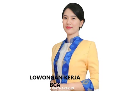 Update Loker! Bank Central Asia (BCA) Buka Lowongan Kerja Terbaru untuk S1 dan S2, Ditempatkan di 2 Lokasi Ini